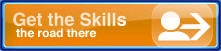 Get the Skills - The road there